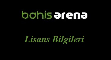 BahisArena Lisans Bilgileri