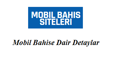 Mobil Bahise Dair Detaylar