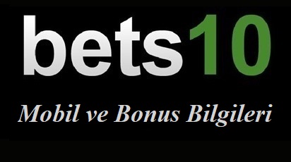 Bets10 Mobil ve Bonus Bilgileri