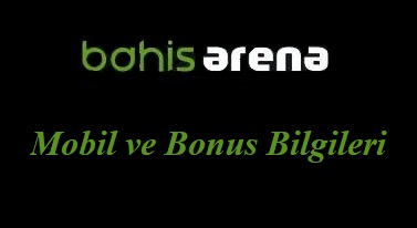 Bahisarena Mobil ve Bonus Bilgileri