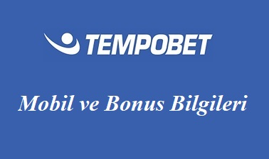 Tempobet Mobil ve Bonus Bilgileri