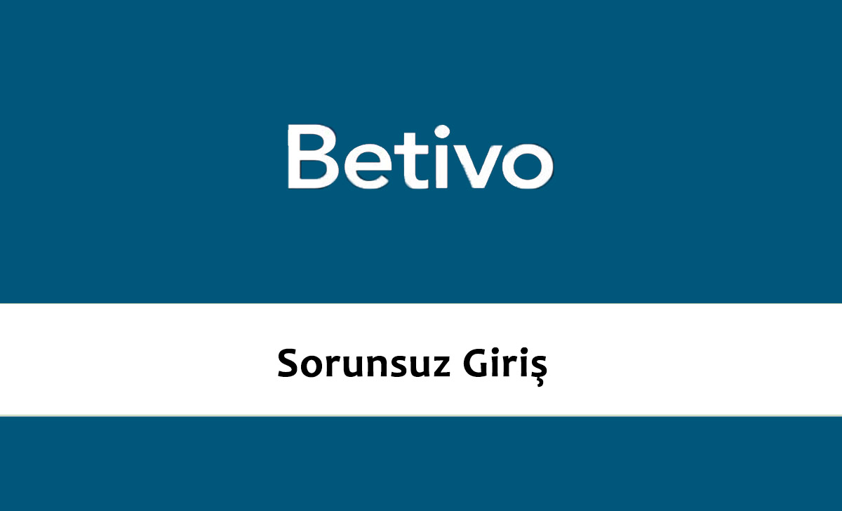 Betivo sorunuz giriş