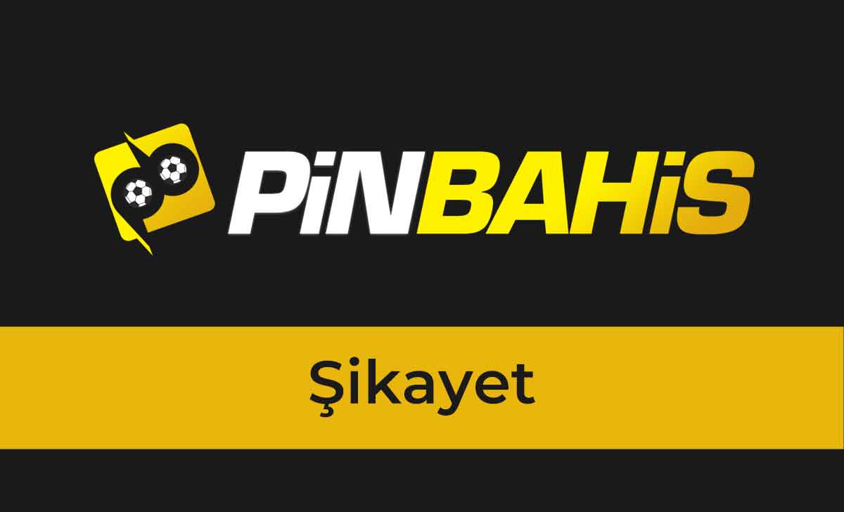 Pinbahis Şikayet