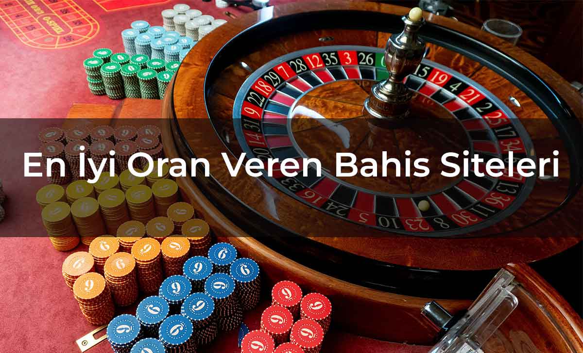 En İyi Oran Veren Bahis Siteleri