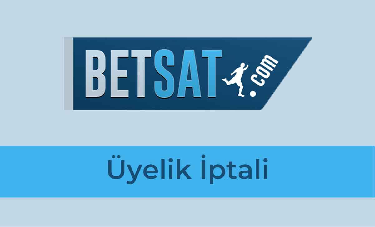 Betsat Üyelik İptali